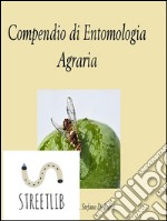 Entomologia agrariaSintesi completa per il superamento degli esami di entomologia agraria. E-book. Formato EPUB