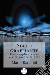 Sibilo graffiante. E-book. Formato EPUB ebook di Mario Bartolini