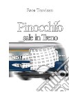 Pinocchio sale in trenoRammodernamento della vicenda di Pinocchio nella forma del poemetto. E-book. Formato EPUB ebook di Trevisan Eros