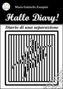 Hallo diary!. E-book. Formato Mobipocket ebook di Maria Gabriella Zampini