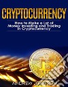 Cryptocurrency: How to Make a Lot of Money Investing and Trading in CryptocurrencyUnlocking the Lucrative World of Cryptocurrency. E-book. Formato EPUB ebook