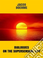  Dialogues on the Supersensual Life . E-book. Formato EPUB ebook