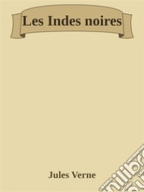 Les Indes noires. E-book. Formato EPUB ebook di Jules Verne