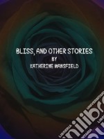 Bliss, and Other Stories. E-book. Formato EPUB