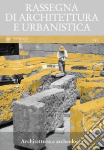 Architettura e archeologia: RASSEGNA DI ARCHITETTURA E URBANISTICA Anno LII, numero 151. E-book. Formato PDF ebook di  AA.VV.