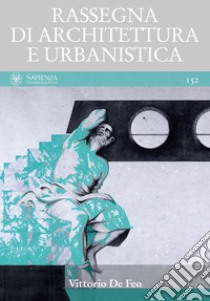 Vittorio De Feo: RASSEGNA DI ARCHITETTURA E URBANISTICA Anno LII, numero 152. E-book. Formato PDF ebook di Claudia Conforti