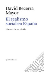 El realismo social en España: Historia de un olvido. E-book. Formato PDF