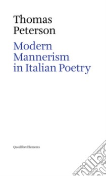 Modern Mannerism in Italian Poetry. E-book. Formato PDF ebook di Thomas Peterson