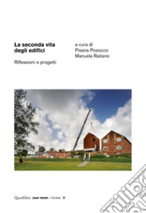 La seconda vita degli edifici: Riflessioni e progetti. E-book. Formato PDF ebook di Pisana Posocco