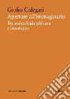 Aperture all’immaginario: Tra archeologia africana e incertezze. E-book. Formato PDF ebook