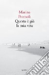 Questa è già la mia vita. E-book. Formato EPUB ebook