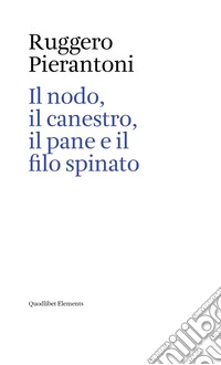 Il nodo, il canestro, il pane e il filo spinato. E-book. Formato EPUB ebook
