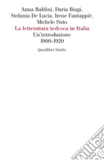 La letteratura tedesca in Italia: Un’introduzione (1900-1920). E-book. Formato PDF ebook di Anna Baldini