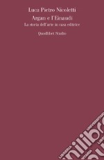 Argan e l'Einaudi: La storia dell'arte in casa editrice. E-book. Formato PDF