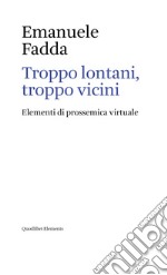 Troppo lontani, troppo vicini: Elementi di prossemica virtuale. E-book. Formato EPUB ebook