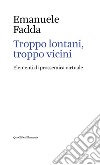 Troppo lontani, troppo vicini: Elementi di prossemica virtuale. E-book. Formato EPUB ebook di Emanuele Fadda