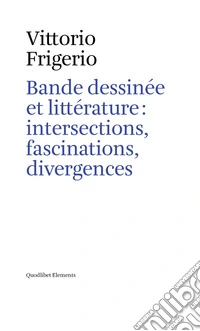 Bande dessinée et littérature : intersections, fascinations, divergences. E-book. Formato EPUB ebook