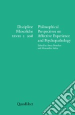 Philosophical Perspectives on Affective Experience and Psychopathology: Discipline filosofiche XXVIII 2 2018. E-book. Formato PDF ebook