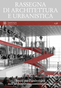 Rassegna di Architettura e Urbanistica Numero: Anno LIII, n. 156,  settembre-dicembre 2018. Gli spazi per l'università nell'architettura contemporanea. E-book. Formato PDF ebook
