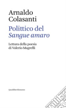 Polittico del Sangue amaro: Lettura della poesia di Valerio Magrelli. E-book. Formato EPUB ebook di Arnaldo Colasanti