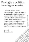 Teologie e politica: Genealogie e attualità. E-book. Formato PDF ebook di AA.VV.