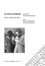 Lo storico scellerato: Scritti su Manfredo Tafuri. E-book. Formato PDF ebook