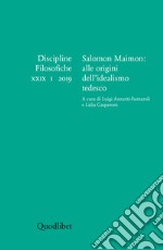 Salomon Maimon: alle origini dell’idealismo tedesco: Discipline filosofiche XXIX 1 2019. E-book. Formato PDF ebook