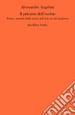 Il primato dell'occhio: Temi e metodo della storia dell’arte in età moderna. E-book. Formato PDF ebook