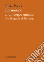 Dinamismo di un corpo umano: Una litografia di Boccioni. E-book. Formato PDF ebook