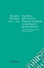 Il problema dell’istituzione. Prospettive ontologiche, antropologiche e giuridico-politiche: Discipline filosofiche XXIX 2 2019. E-book. Formato PDF ebook