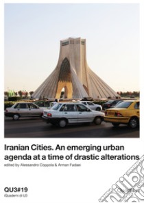 Iranian Cities. An emerging urban agenda at a time of drastic alterations: QU3#19. E-book. Formato PDF ebook di Alessandro Coppola