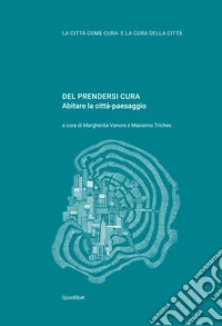 Del prendersi cura: Abitare la città-paesaggio. E-book. Formato PDF ebook