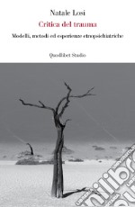 Critica del trauma: Modelli, metodi ed esperienze etnopsichiatriche. E-book. Formato PDF ebook