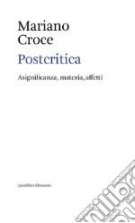 Postcritica: Asignificanza, materia, affetti. E-book. Formato EPUB ebook