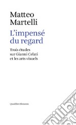 L’impensé du regard: Trois études sur Gianni Celati et les arts visuels. E-book. Formato EPUB ebook