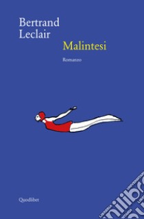 Malintesi. E-book. Formato EPUB ebook di Bertrand Leclair