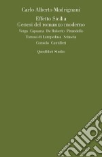 Effetto Sicilia: Genesi del romanzo moderno. Verga Capuana De Roberto Pirandello Tomasi di Lampedusa Sciascia Consolo Camilleri. E-book. Formato PDF ebook