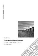 Progettare nel paesaggio naturale: Il contributo dell’architettura cilena contemporanea. E-book. Formato PDF