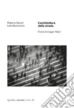 L’architettura della strada: Forme Immagini Valori. E-book. Formato PDF ebook