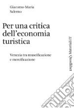 Per una critica dell’economia turistica: Venezia tra museificazione e mercificazione. E-book. Formato PDF ebook