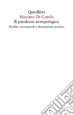 Il paradosso antropologico: Nicchie, micromondi e dissociazione psichica. E-book. Formato EPUB