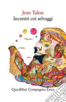 Incontri coi selvaggi. E-book. Formato EPUB ebook di Jean Talon