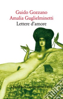 Lettere d’amore. E-book. Formato EPUB ebook di Guido Gozzano