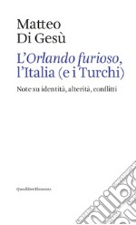 L’Orlando furioso, l’Italia (e i Turchi): Note su identità, alterità, conflitti. E-book. Formato EPUB ebook