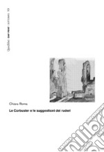 Le Corbusier e le suggestioni dei ruderi. E-book. Formato PDF ebook