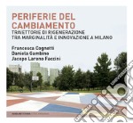 Periferie del cambiamento: Traiettorie di rigenerazione tra marginalità e innovazione a Milano. E-book. Formato PDF ebook