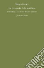 La conquista della scrittura: Letteratura e società nel Messico coloniale. E-book. Formato PDF ebook