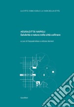 #CURACITTÀ NAPOLI: Salubrità e natura nella città collinare. E-book. Formato PDF