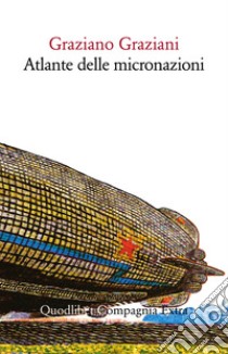 Atlante delle micronazioni. E-book. Formato EPUB ebook di Graziano Graziani