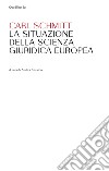 La situazione della scienza giuridica europea. E-book. Formato EPUB ebook di Carl Schmitt